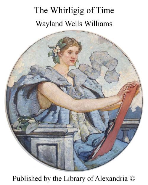 Cover of the book The Whirligig of Time by Wayland Wells Williams, Library of Alexandria