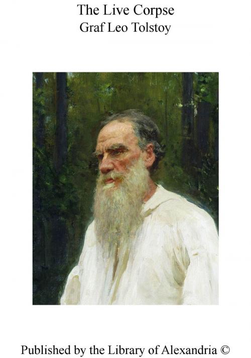 Cover of the book The Live Corpse by Lev Nikolayevich Tolstoy, Library of Alexandria