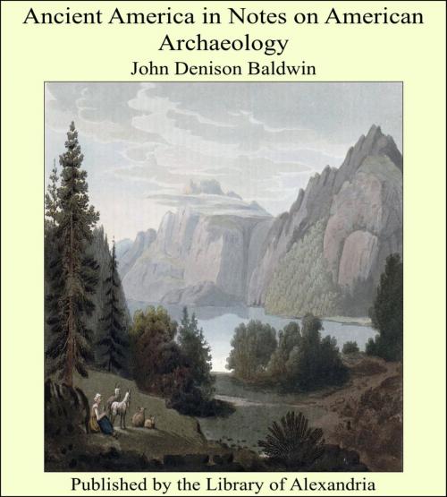 Cover of the book Ancient America in Notes on American Archaeology by John Denison Baldwin, Library of Alexandria