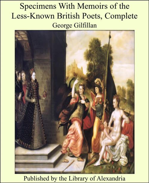 Cover of the book Specimens With Memoirs of the Less-Known British Poets, Complete by George Gilfillan, Library of Alexandria