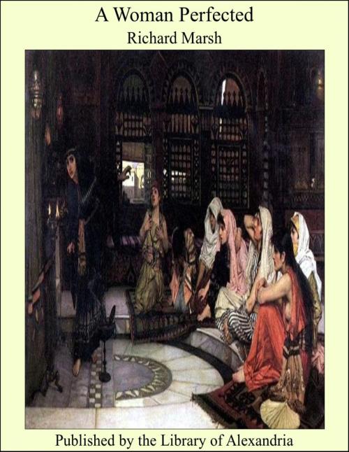 Cover of the book A Woman Perfected by Richard Marsh, Library of Alexandria