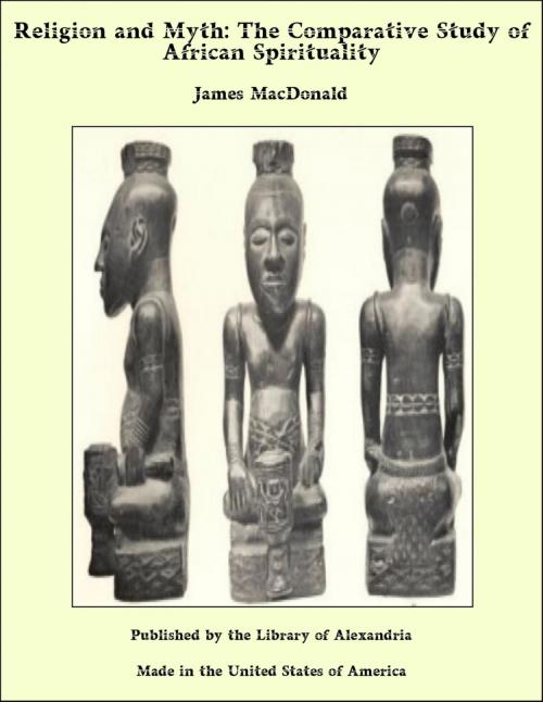 Cover of the book Religion and Myth: The Comparative Study of African Spirituality by James MacDonald, Library of Alexandria
