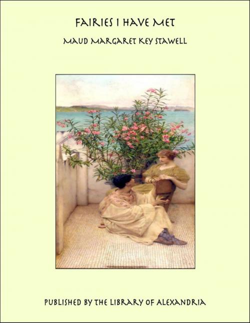 Cover of the book Fairies I Have Met by Maud Margaret Key Stawell, Library of Alexandria