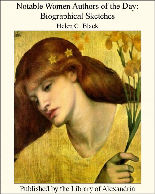 Cover of the book Notable Women Authors of the Day: Biographical Sketches by Helen C. Black, Library of Alexandria