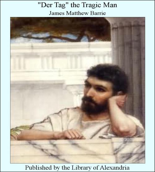 Cover of the book "Der Tag" The Tragic Man by James Matthew Barrie, Library of Alexandria