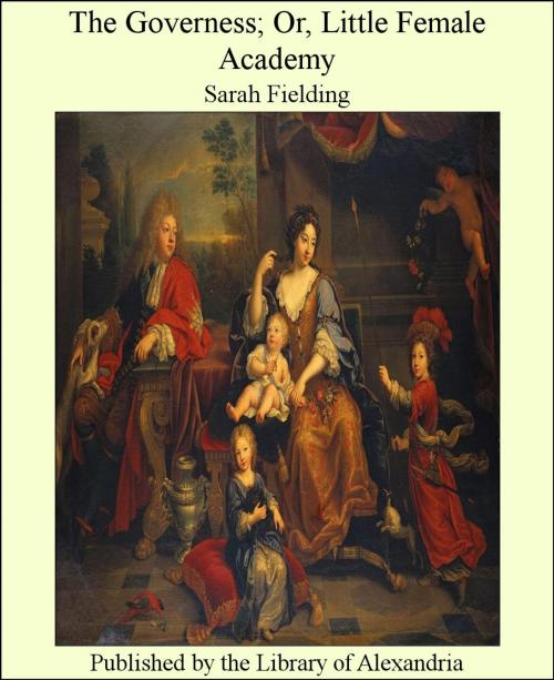 Cover of the book The Governess; Or, Little Female Academy by Sarah Fielding, Library of Alexandria
