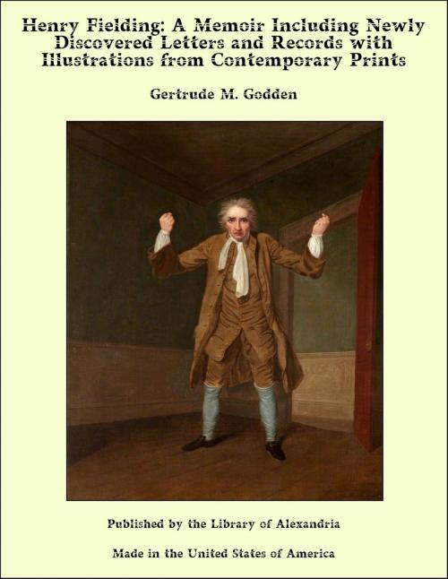 Cover of the book Henry Fielding: A Memoir Including Newly Discovered Letters and Records with Illustrations from Contemporary Prints by Gertrude M. Godden, Library of Alexandria