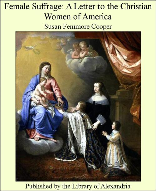 Cover of the book Female Suffrage: A Letter to the Christian Women of America by Susan Fenimore Cooper, Library of Alexandria