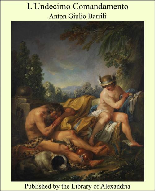 Cover of the book L'Undecimo Comandamento by Anton Giulio Barrili, Library of Alexandria