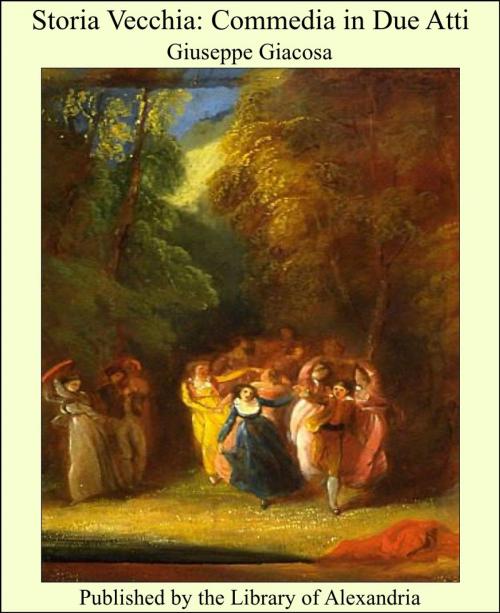 Cover of the book Storia Vecchia: Commedia in Due Atti by Giuseppe Giacosa, Library of Alexandria