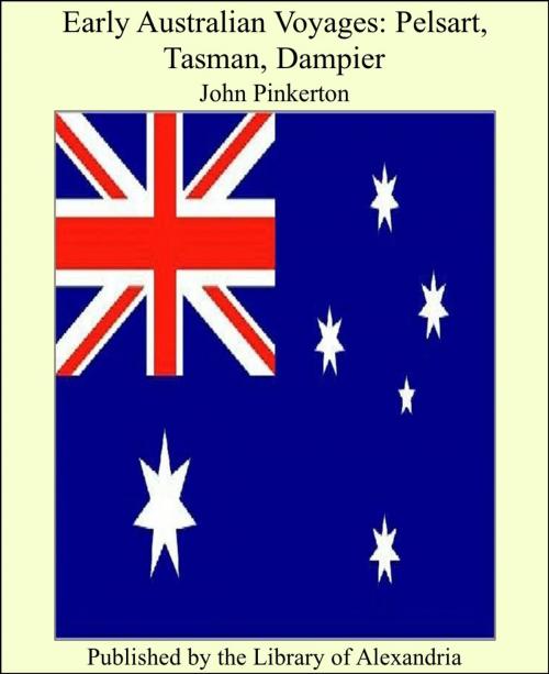Cover of the book Early Australian Voyages: Pelsart, Tasman, Dampier by John Pinkerton, Library of Alexandria
