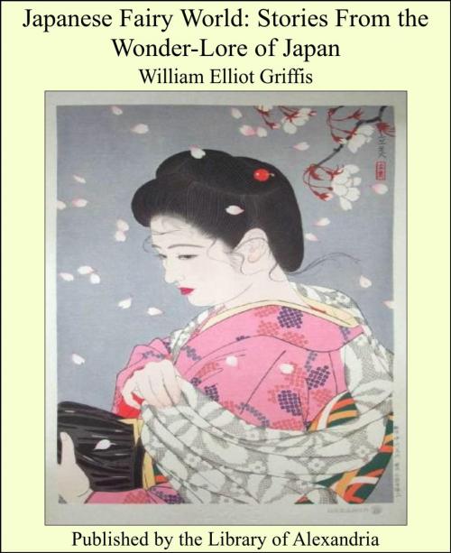 Cover of the book Japanese Fairy World: Stories From the Wonder-Lore of Japan by William Elliot Griffis, Library of Alexandria