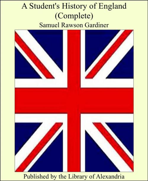Cover of the book A Student's History of England (Complete) by Samuel Rawson Gardiner, Library of Alexandria