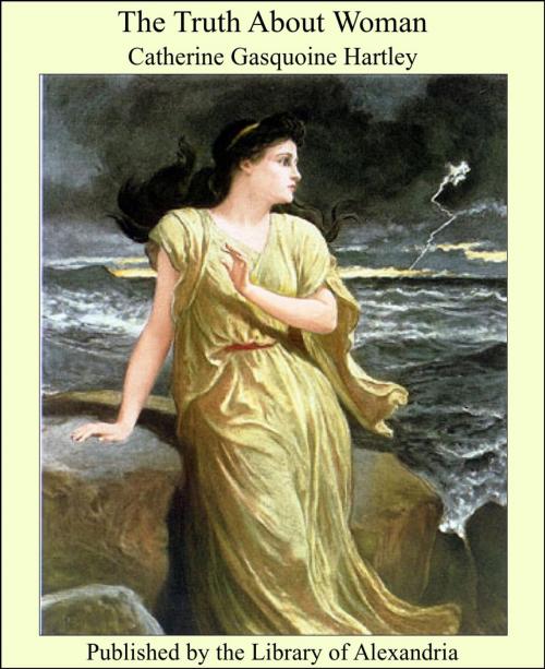 Cover of the book The Truth About Woman by Catherine Gasquoine Hartley, Library of Alexandria