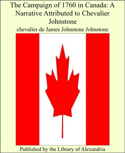 Cover of the book The Campaign of 1760 in Canada: A Narrative Attributed to Chevalier Johnstone by chevalier de James Johnstone Johnstone, Library of Alexandria