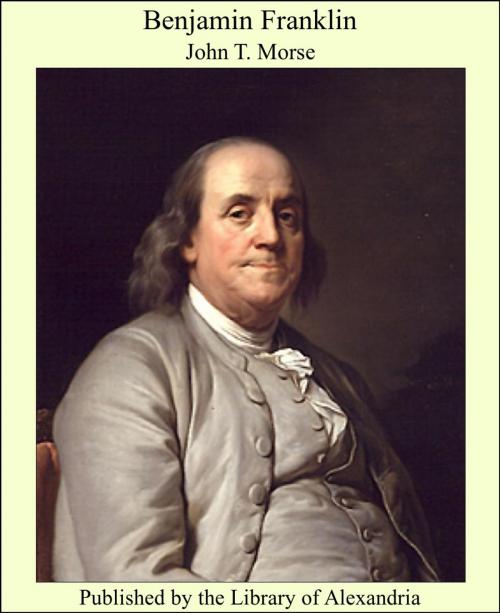 Cover of the book Benjamin Franklin by John T. Morse, Library of Alexandria