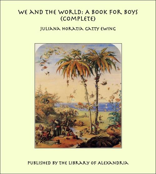 Cover of the book We and the World: A Book for Boys (Complete) by Juliana Horatia Gatty Ewing, Library of Alexandria