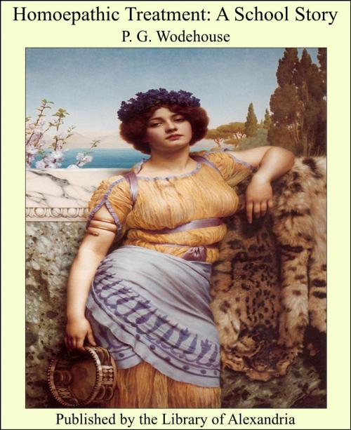 Cover of the book Homoepathic Treatment: A School Story by Sir Pelham Grenville Wodehouse, Library of Alexandria