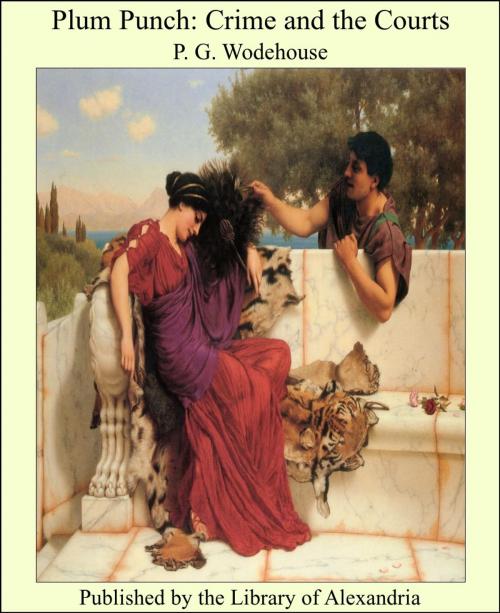 Cover of the book Plum Punch: Crime and the Courts by Sir Pelham Grenville Wodehouse, Library of Alexandria