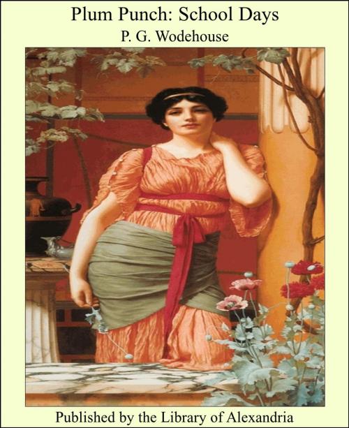 Cover of the book Plum Punch: School Days by Sir Pelham Grenville Wodehouse, Library of Alexandria