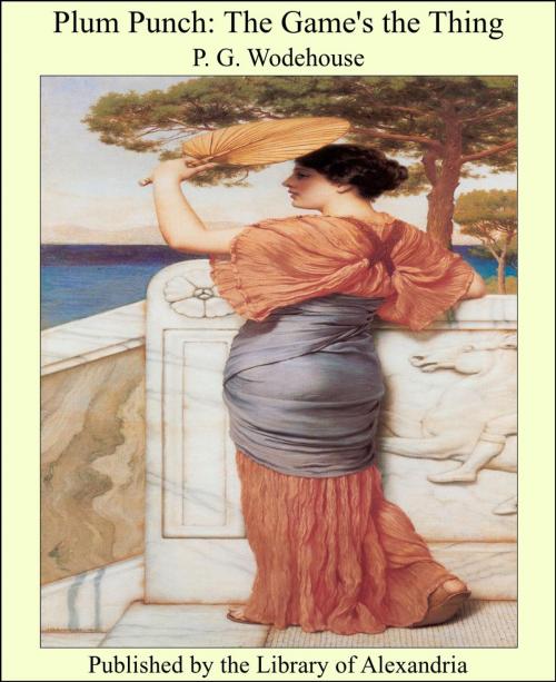 Cover of the book Plum Punch: The Game's the Thing by Sir Pelham Grenville Wodehouse, Library of Alexandria