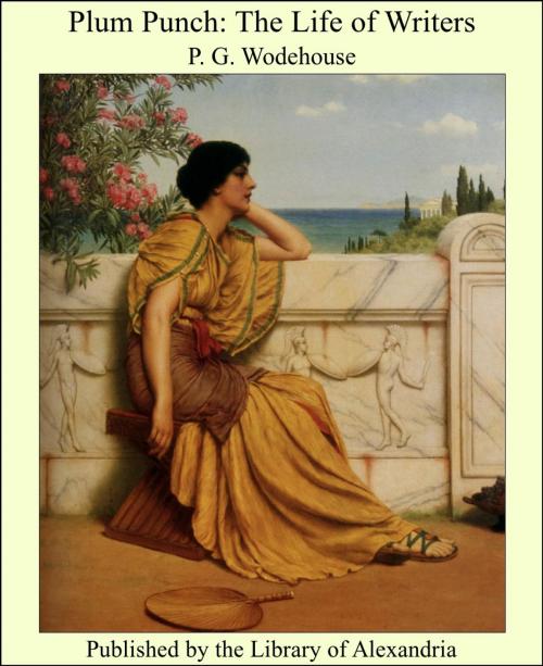 Cover of the book Plum Punch: The Life of Writers by Sir Pelham Grenville Wodehouse, Library of Alexandria