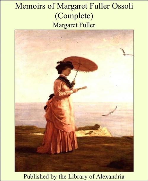 Cover of the book Memoirs of Margaret Fuller Ossoli (Complete) by Margaret Fuller, Library of Alexandria