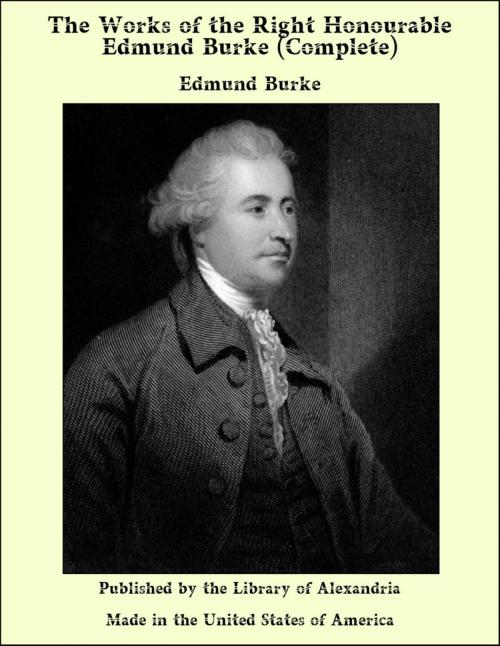 Cover of the book The Works of the Right Honourable Edmund Burke (Complete) by Edmund Burke, Library of Alexandria
