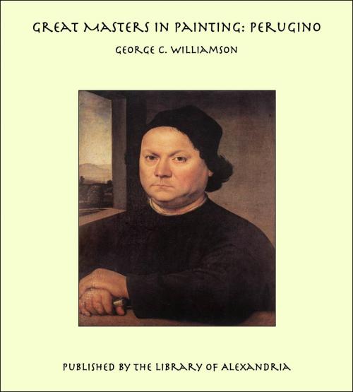 Cover of the book Great Masters in Painting: Perugino by George C. Williamson, Library of Alexandria