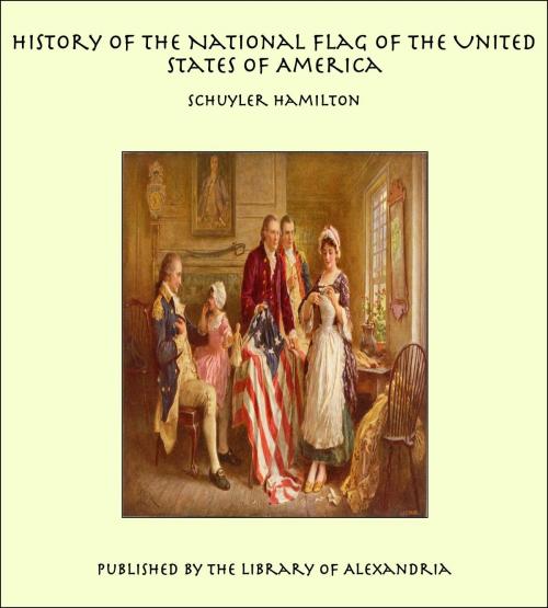Cover of the book History of the National Flag of the United States of America by Schuyler Hamilton, Library of Alexandria