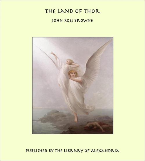 Cover of the book The Land of Thor by John Ross Browne, Library of Alexandria