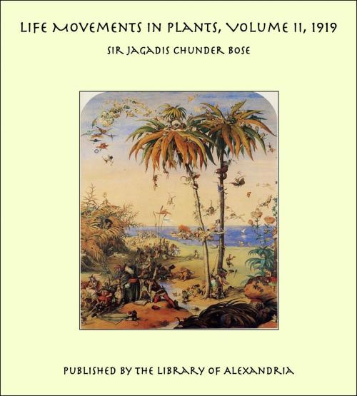 Cover of the book Life Movements in Plants, Volume II, 1919 by Sir Jagadis Chunder Bose, Library of Alexandria
