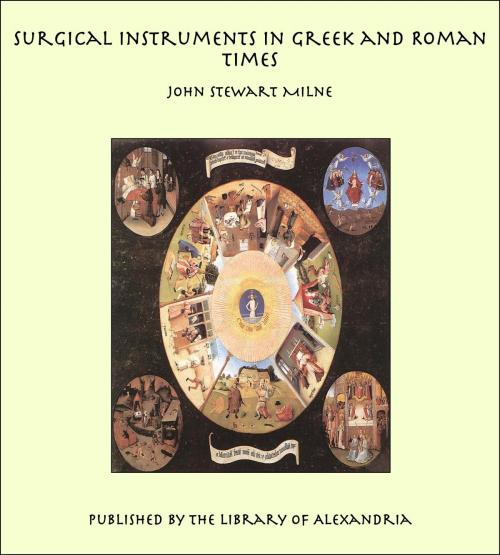 Cover of the book Surgical Instruments in Greek and Roman Times by John Stewart Milne, Library of Alexandria