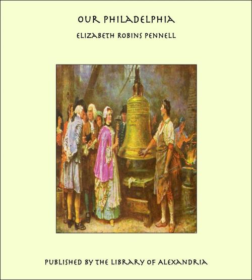 Cover of the book Our Philadelphia by Elizabeth Robins Pennell, Library of Alexandria