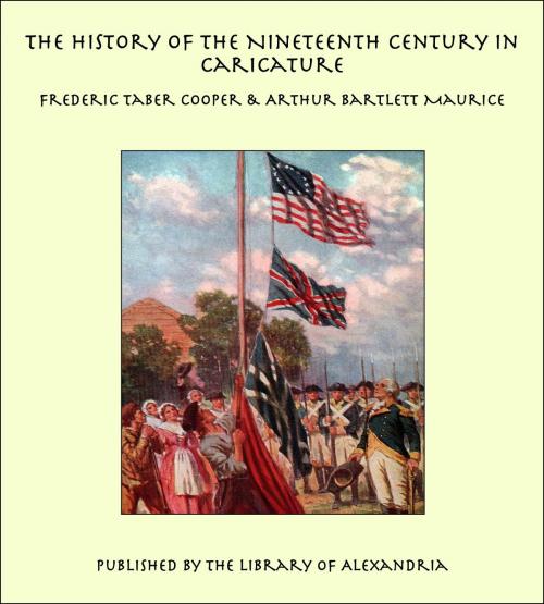 Cover of the book The History of the Nineteenth Century in Caricature by Frederic Taber Cooper, Library of Alexandria