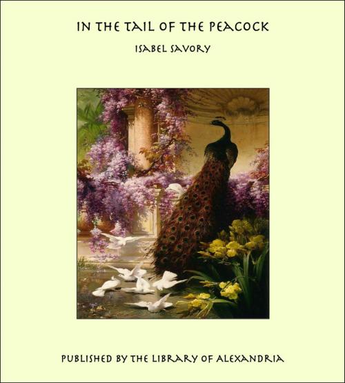 Cover of the book In the Tail of the Peacock by Isabel Savory, Library of Alexandria