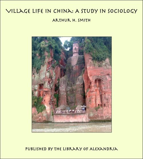 Cover of the book Village Life in China: A Study in Sociology by Arthur H. Smith, Library of Alexandria