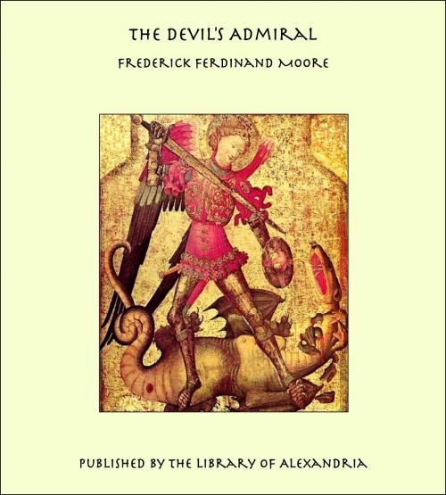 Cover of the book The Devil's Admiral by Frederick Ferdinand Moore, Library of Alexandria