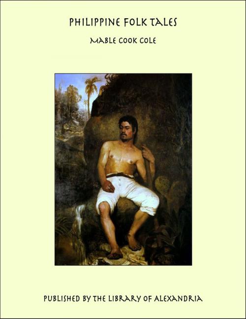 Cover of the book Philippine Folk Tales by Mable Cook Cole, Library of Alexandria