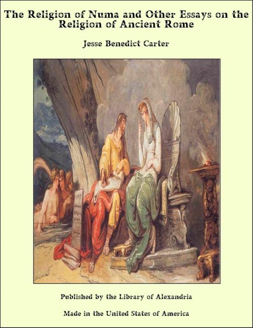 Cover of the book The Religion of Numa and Other Essays on the Religion of Ancient Rome by Jesse Benedict Carter, Library of Alexandria