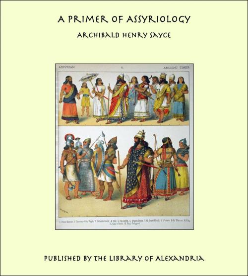 Cover of the book A Primer of Assyriology by Archibald Henry Sayce, Library of Alexandria