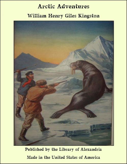 Cover of the book Arctic Adventures by William Henry Giles Kingston, Library of Alexandria