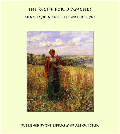 Cover of the book The Recipe for Diamonds by Charles John Cutcliffe Wright Hyne, Library of Alexandria