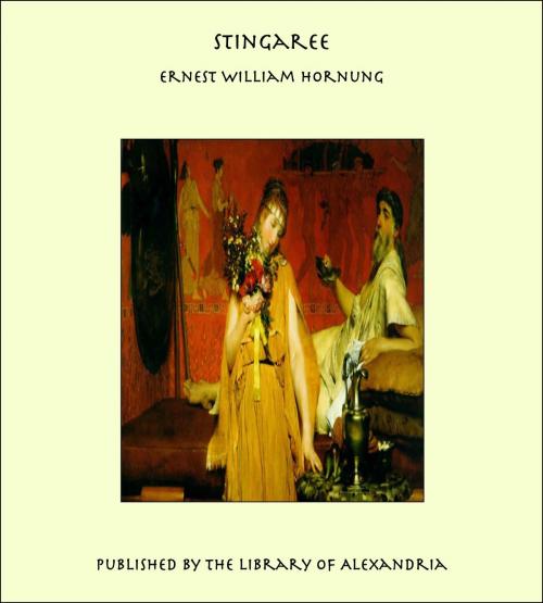 Cover of the book Stingaree by Ernest William Hornung, Library of Alexandria