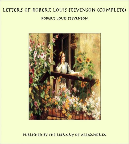 Cover of the book Letters of Robert Louis Stevenson (Complete) by Robert Louis Stevenson, Library of Alexandria