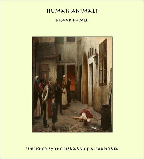 Cover of the book Human Animals by Frank Hamel, Library of Alexandria
