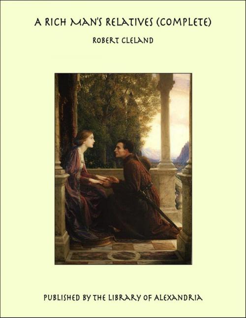 Cover of the book A Rich Man's Relatives (Complete) by Robert Cleland, Library of Alexandria
