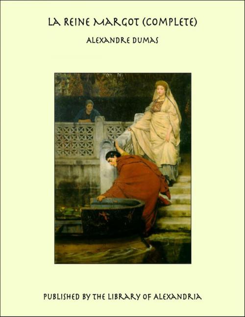 Cover of the book La Reine Margot (Complete) by Alexandre Dumas, Library of Alexandria