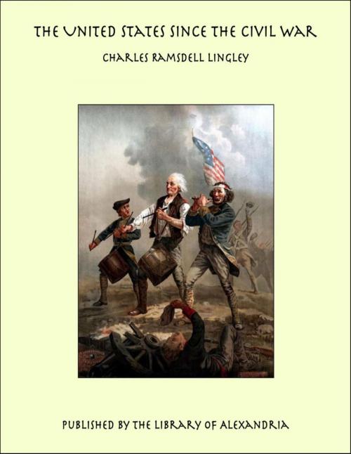 Cover of the book The United States Since the Civil War by Charles Ramsdell Lingley, Library of Alexandria