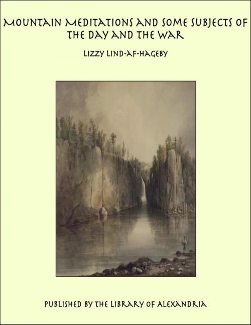 Cover of the book Mountain Meditations and Some Subjects of the Day and the War by Lizzy Lind-af-Hageby, Library of Alexandria